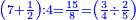 \scriptstyle{\color{blue}{\left(7+\frac{1}{2}\right):4=\frac{15}{8}=\left(\frac{3}{4}\div\frac{2}{5}\right)}}