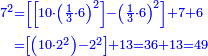 {\color{blue}{\begin{align}\scriptstyle7^2&\scriptstyle=\left[\left[10\sdot\left(\frac{1}{3}\sdot6\right)^2\right]-\left(\frac{1}{3}\sdot6\right)^2\right]+7+6\\&\scriptstyle=\left[\left(10\sdot2^2\right)-2^2\right]+13=36+13=49\\\end{align}}}