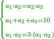 \scriptstyle{\color{OliveGreen}{\begin{cases}\scriptstyle a_1:a_2=a_2:a_3\\\scriptstyle a_1+a_2+a_3=10\\\scriptstyle a_1\sdot a_3=3\sdot\left(a_1\sdot a_2\right)\end{cases}}}