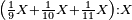 \scriptstyle\left(\frac{1}{9}X+\frac{1}{10}X+\frac{1}{11}X\right):X