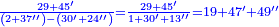 \scriptstyle{\color{blue}{\frac{29+45'}{\left(2+37''\right)-\left(30'+24''\right)}=\frac{29+45'}{1+30'+13''}=19+47'+49''}}