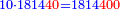 \scriptstyle{\color{blue}{10\sdot1814{\color{red}{40}}=1814{\color{red}{400}}}}
