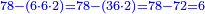 \scriptstyle{\color{blue}{78-\left(6\sdot6\sdot2\right)=78-\left(36\sdot2\right)=78-72=6}}