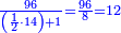 \scriptstyle{\color{blue}{\frac{96}{\left(\frac{1}{2}\sdot14\right)+1}=\frac{96}{8}=12}}