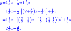 \scriptstyle{\color{blue}{\begin{align}\scriptstyle y&\scriptstyle=1\frac{1}{3}x+\frac{1}{3}u+\frac{1}{3}z\\&\scriptstyle=1\frac{1}{3}x+\frac{1}{3}\sdot\left[\left(2+\frac{3}{5}\right)x+\frac{4}{5}z\right]+\frac{1}{3}z\\&\scriptstyle=1\frac{1}{3}x+\left[\left(\frac{2}{3}+\frac{1}{5}\right)x+\left[\frac{1}{5}+\left(\frac{1}{3}\sdot\frac{1}{5}\right)\right]z\right]+\frac{1}{3}z\\&\scriptstyle=2\frac{1}{5}x+\frac{3}{5}z\\\end{align}}}