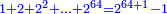{\color{blue}{\scriptstyle1+2+2^2+\ldots+2^{64}=2^{64+1}-1}}