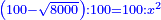 \scriptstyle{\color{blue}{\left(100-\sqrt{8000}\right):100=100:x^2}}