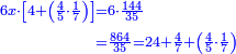 \scriptstyle{\color{blue}{\begin{align}\scriptstyle6x\sdot\left[4+\left(\frac{4}{5}\sdot\frac{1}{7}\right)\right]&\scriptstyle=6\sdot\frac{144}{35}\\&\scriptstyle=\frac{864}{35}=24+\frac{4}{7}+\left(\frac{4}{5}\sdot\frac{1}{7}\right)\\\end{align}}}