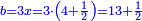 \scriptstyle{\color{blue}{b=3x=3\sdot\left(4+\frac{1}{2}\right)=13+\frac{1}{2}}}