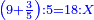 \scriptstyle{\color{blue}{\left(9+\frac{3}{5}\right):5=18:X}}