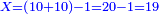 \scriptstyle{\color{blue}{X=\left(10+10\right)-1=20-1=19}}