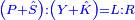 \scriptstyle{\color{blue}{\left(P+\hat{S}\right):\left(Y+\hat{K}\right)=L:R}}