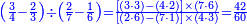 \scriptstyle{\color{blue}{\left(\frac{3}{4}-\frac{2}{3}\right)\div\left(\frac{2}{7}-\frac{1}{6}\right)=\frac{\left[\left(3\sdot3\right)-\left(4\sdot2\right)\right]\times\left(7\sdot6\right)}{\left[\left(2\sdot6\right)-\left(7\sdot1\right)\right]\times\left(4\sdot 3\right)}=\frac{42}{60}}}