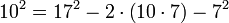 10^2=17^2-2\sdot\left(10\sdot7\right)-7^2