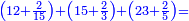 \scriptstyle{\color{blue}{\left(12+\frac{2}{15}\right)+\left(15+\frac{2}{3}\right)+\left(23+\frac{2}{5}\right)=}}