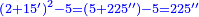 \scriptstyle{\color{blue}{\left(2+15^\prime\right)^2-5=\left(5+225^{\prime\prime}\right)-5=225^{\prime\prime}}}
