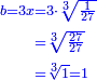 \scriptstyle{\color{blue}{\begin{align}\scriptstyle b=3x&\scriptstyle=3\sdot\sqrt[3]{\frac{1}{27}}\\&\scriptstyle=\sqrt[3]{\frac{27}{27}}\\&\scriptstyle=\sqrt[3]{1}=1\\\end{align}}}