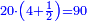 \scriptstyle{\color{blue}{20\sdot\left(4+\frac{1}{2}\right)=90}}