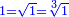 \scriptstyle{\color{blue}{1=\sqrt{1}=\sqrt[3]{1}}}