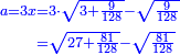 \scriptstyle{\color{blue}{\begin{align}\scriptstyle a=3x&\scriptstyle=3\sdot\sqrt{3+\frac{9}{128}}-\sqrt{\frac{9}{128}}\\&\scriptstyle=\sqrt{27+\frac{81}{128}}-\sqrt{\frac{81}{128}}\\\end{align}}}