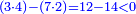\scriptstyle{\color{blue}{\left(3\sdot4\right)-\left(7\sdot2\right)=12-14<0}}