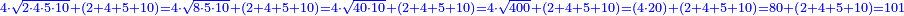 \scriptstyle{\color{blue}{4\sdot\sqrt{2\sdot4\sdot5\sdot10}+\left(2+4+5+10\right)=4\sdot\sqrt{8\sdot5\sdot10}+\left(2+4+5+10\right)=4\sdot\sqrt{40\sdot10}+\left(2+4+5+10\right)=4\sdot\sqrt{400}+\left(2+4+5+10\right)=\left(4\sdot20\right)+\left(2+4+5+10\right)=80+\left(2+4+5+10\right)=101}}