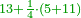 \scriptstyle{\color{OliveGreen}{13+\frac{1}{4}\sdot\left(5+11\right)}}