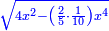 \scriptstyle{\color{blue}{\sqrt{4x^2-\left(\frac{2}{5}\sdot\frac{1}{10}\right)x^4}}}