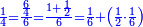 \scriptstyle{\color{blue}{\frac{1}{4}=\frac{\frac{6}{4}}{6}=\frac{1+\frac{1}{2}}{6}=\frac{1}{6}+\left(\frac{1}{2}\sdot\frac{1}{6}\right)}}