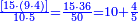\scriptstyle{\color{blue}{\frac{\left[15\sdot\left(9\sdot4\right)\right]}{10\sdot5}=\frac{15\sdot36}{50}=10+\frac{4}{5}}}