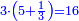 \scriptstyle{\color{blue}{3\sdot\left(5+\frac{1}{3}\right)=16}}