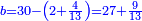 \scriptstyle{\color{blue}{b=30-\left(2+\frac{4}{13}\right)=27+\frac{9}{13}}}