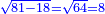 \scriptstyle{\color{blue}{\sqrt{81-18}=\sqrt{64}=8}}