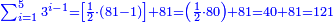 \scriptstyle{\color{blue}{\sum_{i=1}^{5} 3^{i-1}=\left[\frac{1}{2}\sdot\left(81-1\right)\right]+81=\left(\frac{1}{2}\sdot80\right)+81=40+81=121}}
