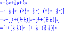 \scriptstyle{\color{blue}{\begin{align}&\scriptstyle z+\frac{1}{5}x+\frac{1}{5}y+\frac{1}{5}u\\&\scriptstyle=z+\frac{1}{5}\sdot\left[x+\left(2\frac{1}{5}x+\frac{3}{5}z\right)+\left(2\frac{3}{5}x+\frac{4}{5}z\right)\right]\\&\scriptstyle=z+\left[\left[1+\left(\frac{4}{5}\sdot\frac{1}{5}\right)\right]x+\left[\frac{1}{5}+\left(\frac{2}{5}\sdot\frac{1}{5}\right)\right]z\right]\\&\scriptstyle=\left[1+\left(\frac{4}{5}\sdot\frac{1}{5}\right)\right]x+\left[1+\frac{1}{5}+\left(\frac{2}{5}\sdot\frac{1}{5}\right)\right]z\\\end{align}}}