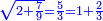 \scriptstyle{\color{blue}{\sqrt{2+\frac{7}{9}}=\frac{5}{3}=1+\frac{2}{3}}}