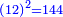 \scriptstyle{\color{blue}{\left(12\right)^2=144}}