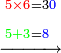 \scriptstyle\xrightarrow{\begin{align}&\scriptstyle{\color{red}{5\times6}}=3{\color{blue}{0}}\\&\scriptstyle{\color{green}{5+3}}={\color{blue}{8}}\\\end{align}}