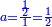 \scriptstyle{\color{blue}{a=\frac{\frac{1}{2}}{1}=\frac{1}{2}}}
