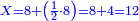 \scriptstyle{\color{blue}{X=8+\left(\frac{1}{2}\sdot8\right)=8+4=12}}