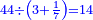 \scriptstyle{\color{blue}{44\div\left(3+\frac{1}{7}\right)=14}}