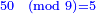 \scriptstyle{\color{blue}{50\pmod{9}=5}}