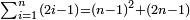 \scriptstyle\sum_{i=1}^n \left(2i-1\right)=\left(n-1\right)^2+\left(2n-1\right)