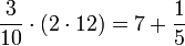 \frac{3}{10}\sdot\left(2\sdot12\right)=7+\frac{1}{5}