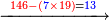 \scriptstyle\xrightarrow{{\color{red}{146-\left({\color{blue}{7}}\times19\right)}}={\color{blue}{13}}}