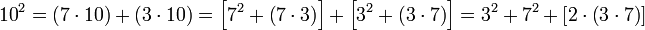 {10}^2=\left(7\sdot10\right)+\left(3\sdot10\right)=\left[7^2+\left(7\sdot3\right)\right]+\left[3^2+\left(3\sdot7\right)\right]=3^2+7^2+\left[2\sdot\left(3\sdot7\right)\right]