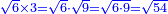 \scriptstyle{\color{blue}{\sqrt{6}\times3=\sqrt{6}\sdot\sqrt{9}=\sqrt{6\sdot9}=\sqrt{54}}}