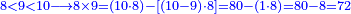 \scriptstyle{\color{blue}{8<9<10\longrightarrow8\times9=\left(10\sdot8\right)-\left[\left(10-9\right)\sdot8\right]=80-\left(1\sdot8\right)=80-8=72}}