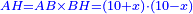 \scriptstyle{\color{blue}{AH=AB\times BH=\left(10+x\right)\sdot\left(10-x\right)}}
