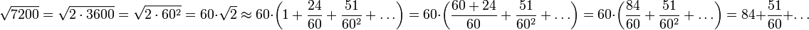 \sqrt{7200}=\sqrt{2\sdot3600}=\sqrt{2\sdot60^2}=60\sdot\sqrt{2}\approx60\sdot\left(1+\frac{24}{60}+\frac{51}{60^2}+\ldots\right)=60\sdot\left(\frac{60+24}{60}+\frac{51}{60^2}+\ldots\right)=60\sdot\left(\frac{84}{60}+\frac{51}{60^2}+\ldots\right)=84+\frac{51}{60}+\ldots